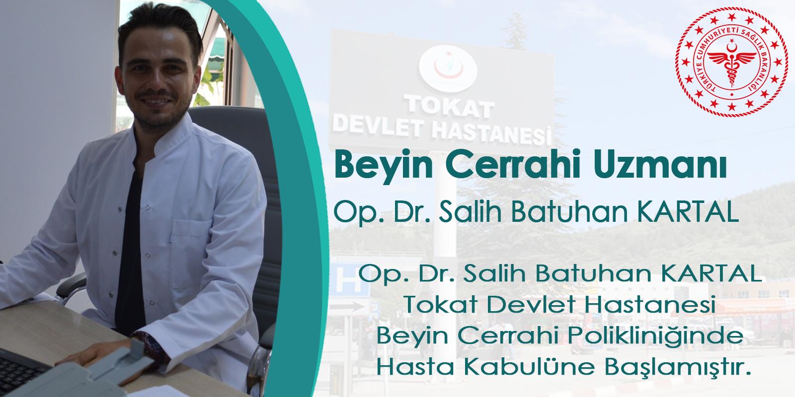 Beyin Cerrahisi Uzmanı Op. Dr. Salih Batuhan KARTAL hastanemizde hizmet vermeye başlamıştır.